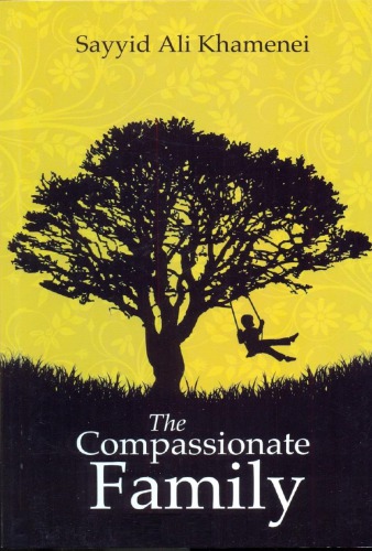 The Compassionate Family Sayyid Ali Khamenei