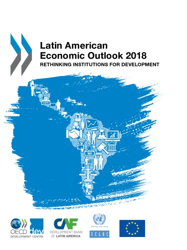 Latin American Economic Outlook 2018 Rethinking Institutions For Development Coll
