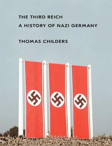 The Third Reich A History Of Nazi Germany Thomas Childers