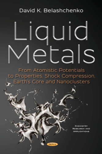 Liquid Metals From Atomistic Potentials To Properties Shock Compression Earths Core And Nanoclusters David K Belashchenko