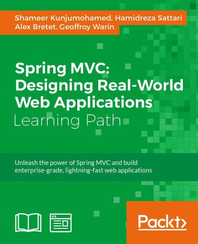 Spring Mvc Designing Realworld Web Applications Unleash The Power Of Spring Mvc And Build Enterprisegrade Lightningfast Web Applications Kunjumohamed