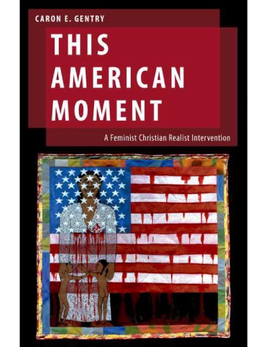 This American Moment A Feminist Christian Realist Intervention Caron E Gentry