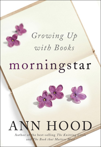 Morningstar Growing Up With Books Ann Hood
