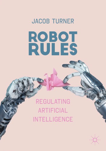 Robot Rules Regulating Artificial Intelligence Jacob Turner
