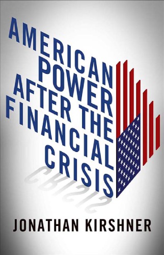 American Power After The Financial Crisis Hardcover Jonathan Kirshner