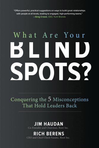 What Are Your Blind Spots Conquering The 5 Misconceptions That Hold Leaders Back Jim Haudan