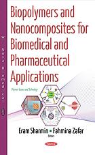 Biopolymers And Nanocomposites For Biomedical And Pharmaceutical Applications Sharmin