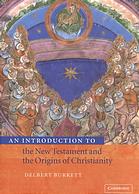 An Introduction To The New Testament And The Origins Of Christianity 3rd Print Burkett