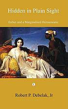Hidden In Plain Sight Esther And A Marginalised Hermeneutic Debelak