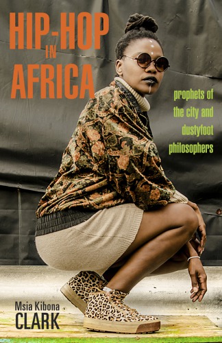 Hiphop In Africa Prophets Of The City And Dustyfoot Philosophers Msia Kibona Clark