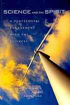 Science And The Spirit A Pentecostal Engagement With The Sciences Smith