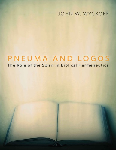 Pneuma And Logos The Role Of The Spirit In Biblical Hermeneutics Wyckoff