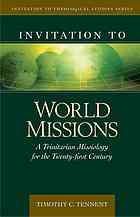Invitation To World Missions A Trinitarian Missiology For The Twentyfirst Century Tennent