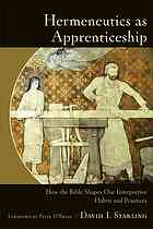 Hermeneutics As Apprenticeship How The Bible Shapes Our Interpretive Habits And Practices Starling