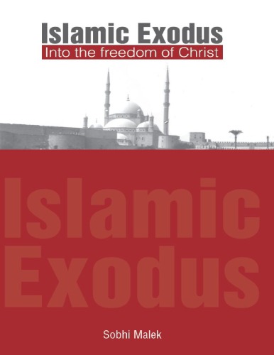 Islamic Exodus Into The Freedom Of Christ Sobhi Malek