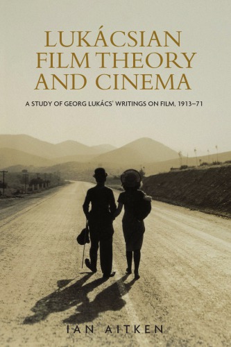 Lukcsian Film Theory And Cinema A Study Of Georg Lukcs Writings On Film 191371 Ian Aitken