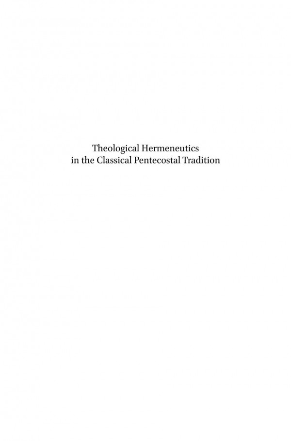 Theological Hermeneutics In The Classical Pentecostal Tradition A Typological Account Oliverio