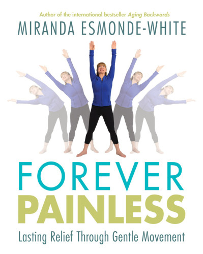 Forever Painless Lasting Relief Through Gentle Movement Miranda Esmondewhite