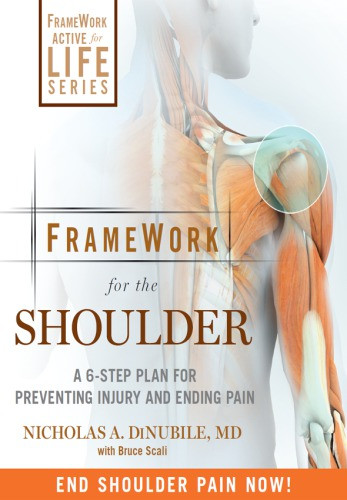 Framework For The Shoulder A 6step Plan For Preventing Injury And Ending Pain 1st Edition Nicholas A Dinubile