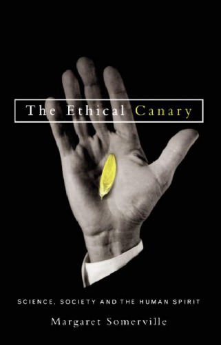 The Ethical Canary Science Society And The Human Spirit Margaret Somerville