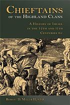 Chieftains Of The Highland Clans A History Of Israel In The Twelfth And Eleventh Centuries Bc Miller