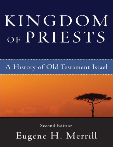 Kingdom Of Priests A History Of Old Testament Israel 2nd Ed Merrill