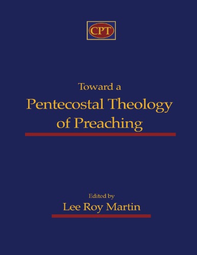 Toward A Pentecostal Theology Of Preaching Martin Lee Roy
