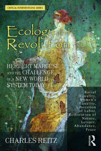 Ecology And Revolution Herbert Marcuse And The Challenge Of A New World System Today Charles Reitz