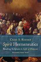 Spirit Hermeneutics Reading Scripture In Light Of Pentecost 1st Edition Craig S Keener