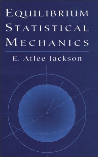 Equilibrium Statistical Mechanics E Atlee Jackson