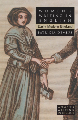 Womens Writing In English Early Modern England Patricia Demers