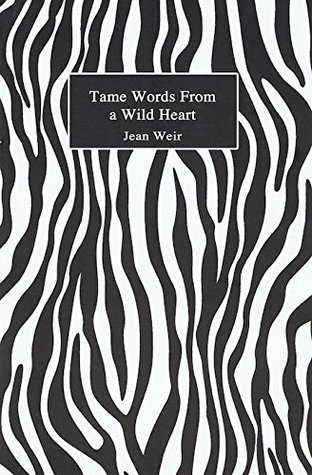 Tame Words From A Wild Heart Paperback Jean Weir