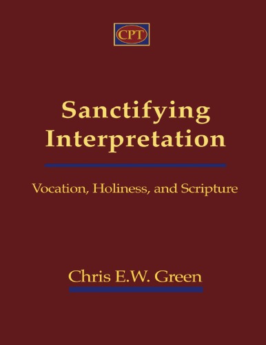 Sanctifying Interpretation Vocation Holiness And Scripture Green