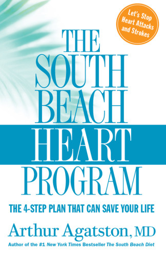 The South Beach Heart Program 1st Edition Arthur Agatston