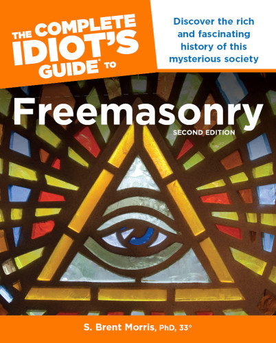 The Complete Idiots Guide To Freemasonry 2 Edition S Brent Morris