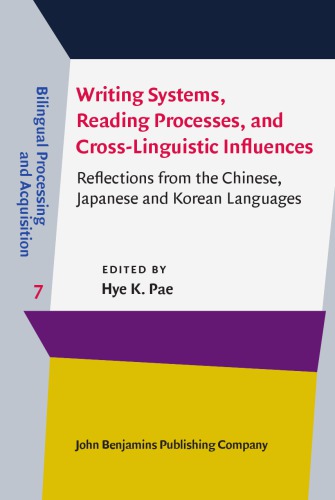 Writing Systems Reading Processes And Crosslinguistic Influences Reflections From The Chinese Japanese And Korean Languages Hye K Pae Editor