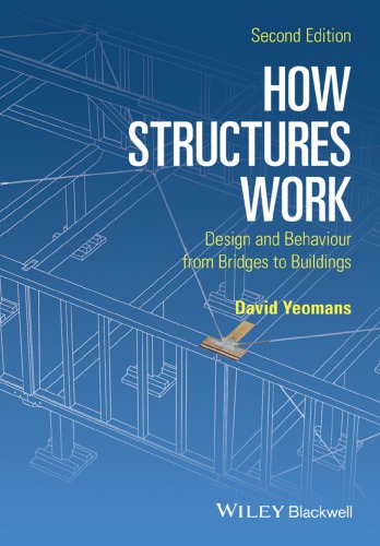How Structures Work Design And Behaviour From Bridges To Buildings 2nd David T Yeomans
