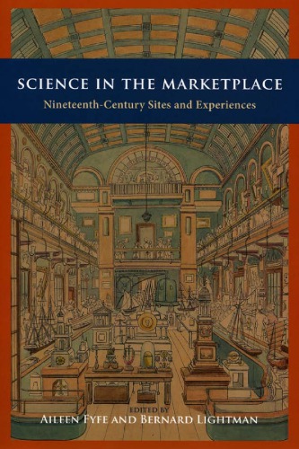 Science In The Marketplace Nineteenthcentury Sites And Experiences Aileen Fyfe Editor