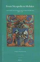 From Nicopolis To Mohacs A History Of Ottomanhungarian Warfare 13891526 Plosfalvi