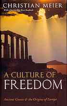 A Culture Of Freedom Ancient Greece And The Origins Of Europe Meier