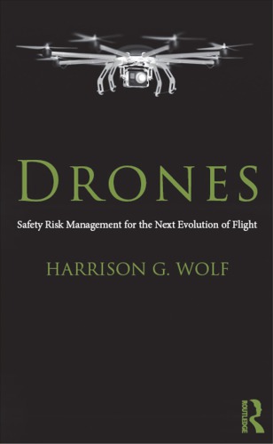 Drones Safety Risk Management For The Next Evolution Of Flight Harrison G Wolf