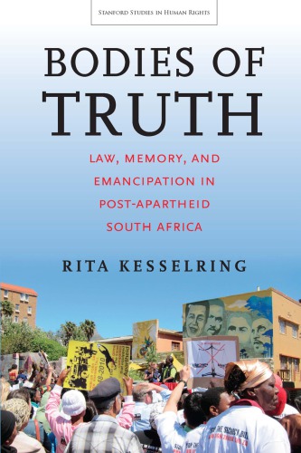Bodies Of Truth Law Memory And Emancipation In Postapartheid South Africa Paperback Rita Kesselring