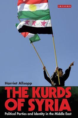 The Kurds Of Syria Political Parties And Identity In The Middle East Paperback Harriet Allsopp