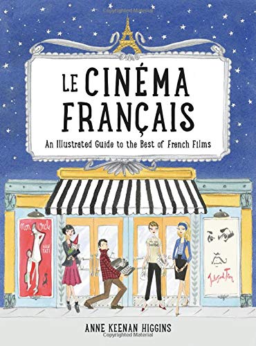 Le Cinma Franais An Illustrated Guide To The Best Of French Films Anne Keenan Higgins
