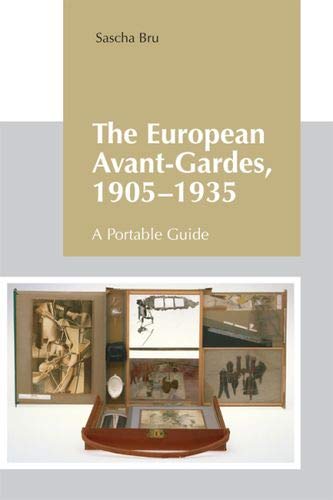 The European Avantgardes 19051935 A Portable Guide Sascha Bru