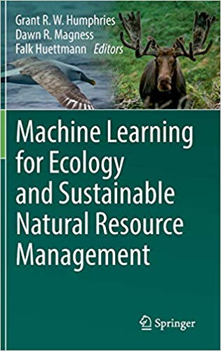 Machine Learning For Ecology And Sustainable Natural Resource Management 1st Edition Grant Humphries