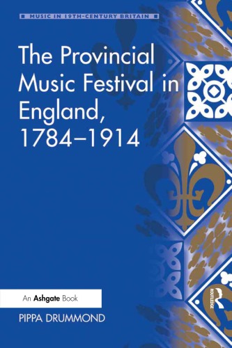 The Provincial Music Festival In England 17841914 Pippa Drummond