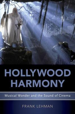 Hollywood Harmony Musical Wonder And The Sound Of Cinema Hardcover Frank Lehman