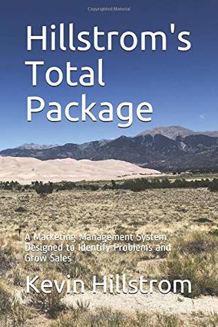 Hillstroms Total Package A Marketing Management System Designed To Identify Problems And Grow Sales Paperback Kevin Hillstrom