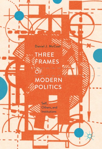 Three Frames Of Modern Politics Self Others And Institutions Daniel J Mccool